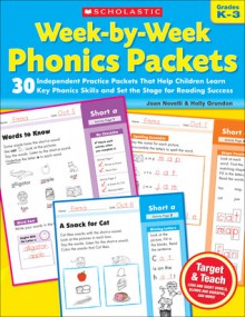 Week-by-Week Phonics Packets: 30 Independent Practice Packets That Help Children Learn Key Phonics Skills and Set the Stage for Reading Success - Joan Novelli, Holly Grundon