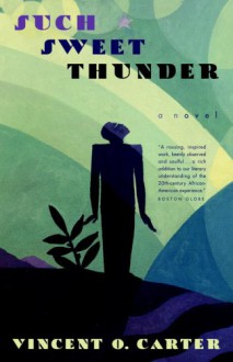 Such Sweet Thunder: A Novel - Vincent O. Carter