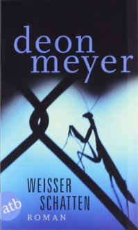 Weißer Schatten - Deon Meyer