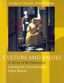 Culture and Values: A Survey of the Humanities - Lawrence S. Cunningham, John J. Reich