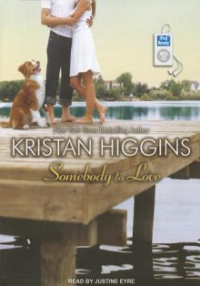 Somebody to Love - Kristan Higgins, Justine Eyre