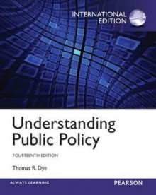 Understanding Public Policy: International Edition - Thomas R. Dye