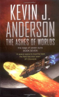 The Ashes of Worlds - Kevin J. Anderson