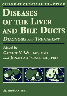 Diseases of the Liver and Bile Ducts - George Y. Wu, Jonathan Israel