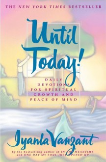 Until Today!: Daily Devotions for Spiritual Growth and Peace of - Iyanla Vanzant