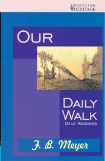 Our Daily Walk - F.B. Meyer