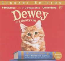 Dewey the Library Cat: A True Story - Vicki Myron, Bret Witter