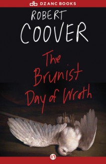 The Brunist Day of Wrath: A Novel - Robert Coover