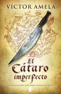 El Cátaro imperfecto - Víctor Amela, B de Books