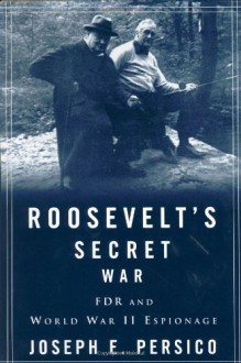 Roosevelt's Secret War: FDR and World War II Espionage - Joseph E. Persico