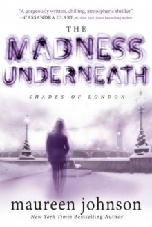 The Madness Underneath - Maureen Johnson