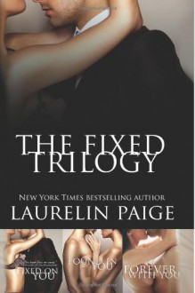 The Fixed Trilogy - Laurelin Paige