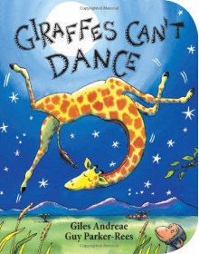 Giraffes Can't Dance (Board Book) - Giles Andreae, Guy Parker-Rees