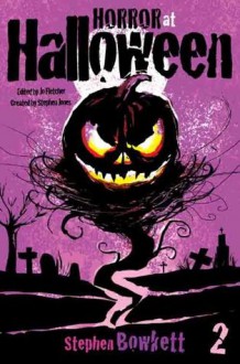 Horror at Halloween: Part Two - Stephen Bowkett