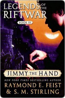 Jimmy the Hand - Raymond E. Feist, S.M. Stirling