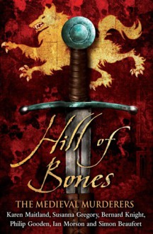 Hill of Bones: A Historical Mystery - The Medieval Murderers