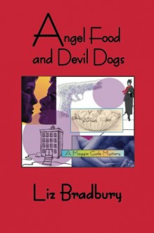 Angel Food and Devil Dogs - Liz Bradbury