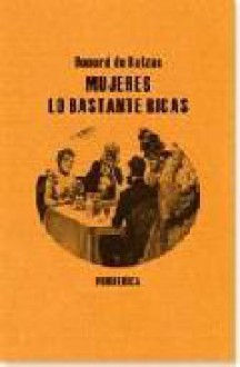 Mujeres lo bastante ricas - Honoré de Balzac