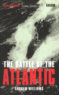 The Battle Of The Atlantic - Andrew Williams