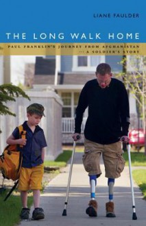 The Long Walk Home: Paul Franklin's Journey Frm Afghanistan - Liane Faulder