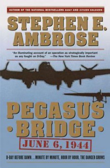 Pegasus Bridge - Stephen E. Ambrose