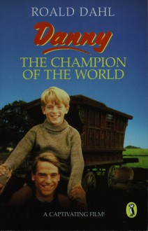 Danny The Champion Of The World - Roald Dahl