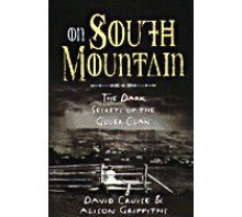 On South Mountain: The Dark Secrets of the Goler Clan - David Cruise, Alison Griffiths