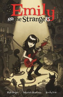 Emily and the Strangers Volume 1 - 'Rob Reger', 'Mariah Huehner'