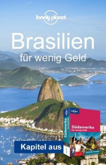 Lonely Planet Reiseführer Brasilien für wenig Geld (German Edition) - Andy Symington, Regis St. Louis, Gregor Clark, Aimee Dowl, Beth Kohn, Carolyn McCarthy, Anja Mutic, Mike Power, Kevin Raub, Paul Smith, Sandra Bao, Lucas Vidgen