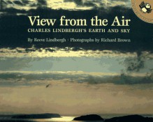 View from the Air: Charles Lindbergh's Earth and Sky - Reeve Lindbergh