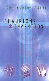 Champions of Invention - John Hudson Tiner