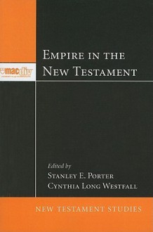 Empire in the New Testament - Stanley E. Porter, Cynthia Long Westfall