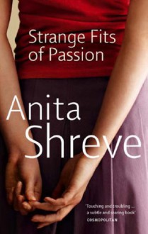 Strange Fits Of Passion - Anita Shreve