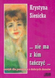 ... nie ma z kim tańczyć... - Krystyna Siesicka