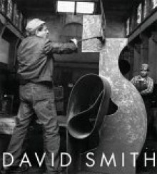 David Smith: A Centennial - David Smith, Carmen Giménez