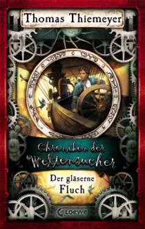 Der gläserne Fluch - Thomas Thiemeyer