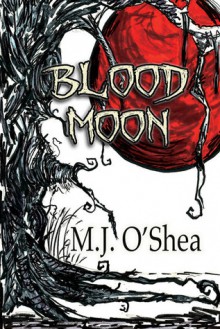 Blood Moon - M.J. O'Shea