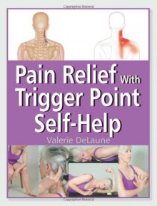 Pain Relief with Trigger Point Self-Help - Valerie Delaune