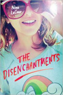 The Disenchantments - Nina LaCour