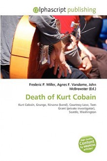 Death of Kurt Cobain - Legaire Humphrey Legaire, Agnes F. Vandome, John McBrewster