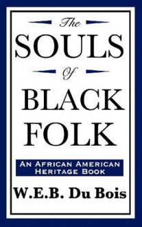 The Souls of Black Folk - W.E.B. Du Bois