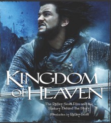 Kingdom of Heaven: The Ridley Scott Film and the History Behind The Story - Ridley Scott, Diana Landau, Nancy Friedman