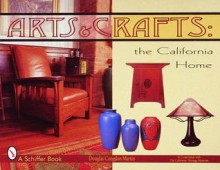 Arts & Crafts: The California Home - Douglas Congdon-Martin, Robert Winter