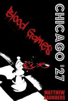 Chicago '27 Blood Games - Matthew Saunders