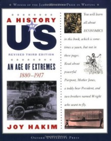 A History of US: An Age of Extremes: 1880-1917 A History of US Book Eight - Joy Hakim