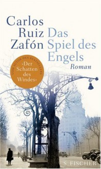 Das Spiel des Engels - Carlos Ruiz Zafón