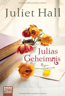 Julias Geheimnis - Juliet Hall