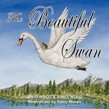 The Beautiful Swan - David Wood, Aimee Wood