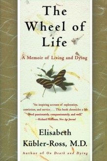 The Wheel of Life - Elisabeth Kübler-Ross