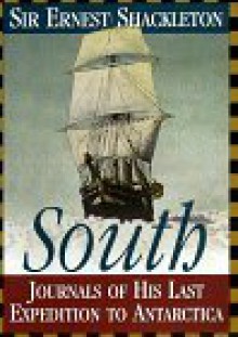 South: the Story of Shackleton's Last Expedition - Ernest Shackleton